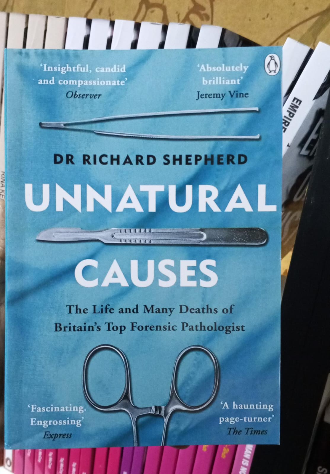Unnatural Causes: The Life and Many Deaths of Britain's Top Forensic Pathologist by Dr Richard Shepherd – True Crime Memoir, Forensic Autopsy Casebook, Real-Life Murder Investigations, Death Science a