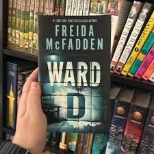 Ward D by Freida McFadden – Psychological Thriller Novel, Locked Ward Hospital Mystery, Unreliable Narrator Suspense, Medical Horror Thriller Fiction, Dark Secrets Asylum Story Bestseller