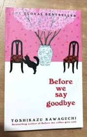 Before We Say Goodbye by Toshikazu Kawaguchi – International Bestselling Japanese Fiction Novel, Heartwarming Time Travel Café Story, Emotional Literary Fiction Book on Love, Family, Friendship and Se