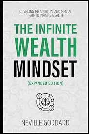 The Infinite Wealth Mindset (Expanded Edition) by Neville Goddard – Spiritual Self-Help Book, Manifestation and Mindset Wealth Guide, Law of Assumption Teaching, Conscious Creation and Abundance Philo