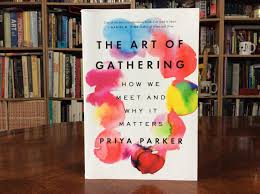 The Art of Gathering: How We Meet and Why It Matters by Priya Parker – Communication, Leadership, Events, Social Psychology, Relationships, Networking, Community Building, Culture Design and Personal