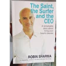 The Saint, the Surfer, and the CEO by Robin Sharma – Inspirational Self-Help Leadership, Personal Growth, Success Mindset, Life Purpose, Spiritual Wisdom, Motivation and Transformation Book