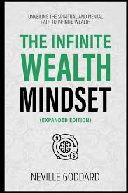 The Infinite Wealth Mindset (Expanded Edition) by Neville Goddard – Spiritual Self-Help Book, Manifestation and Mindset Wealth Guide, Law of Assumption Teaching, Conscious Creation and Abundance Philo