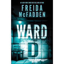Ward D by Freida McFadden – Psychological Thriller Novel, Locked Ward Hospital Mystery, Unreliable Narrator Suspense, Medical Horror Thriller Fiction, Dark Secrets Asylum Story Bestseller