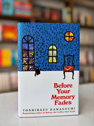Before Your Memory Fades by Toshikazu Kawaguchi – Heartwarming Japanese Magical Realism Novel, Time-Travel Café Story, Emotional Fiction Exploring Love, Memory, Regret, and Second Chances, Sequel to B
