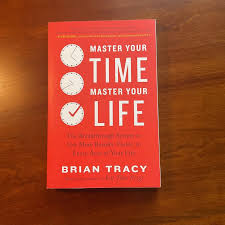 Master Your Time, Master Your Life by Brian Tracy – Bestselling Time Management, Productivity, Goal Setting, Success, Self-Discipline, Personal Development, Leadership and Peak Performance Book