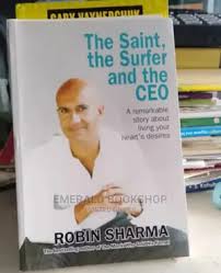The Saint, the Surfer, and the CEO by Robin Sharma – Inspirational Self-Help Leadership, Personal Growth, Success Mindset, Life Purpose, Spiritual Wisdom, Motivation and Transformation Book