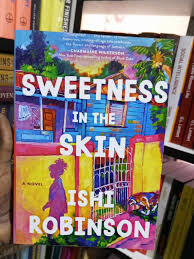 Sweetness in the Skin by Ishi Robinson – Contemporary Fiction Novel, Coming-of-Age Emotional Story, Identity and Family Drama, Cultural Exploration Literary Bestseller, Heartfelt Self-Discovery Book
