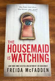 The Housemaid Is Watching by Freida McFadden – Psychological Thriller Suspense Novel, Bestselling Mystery Book with Shocking Twists, Fast-Paced Storytelling, Domestic Thriller Fiction for Adult Reader