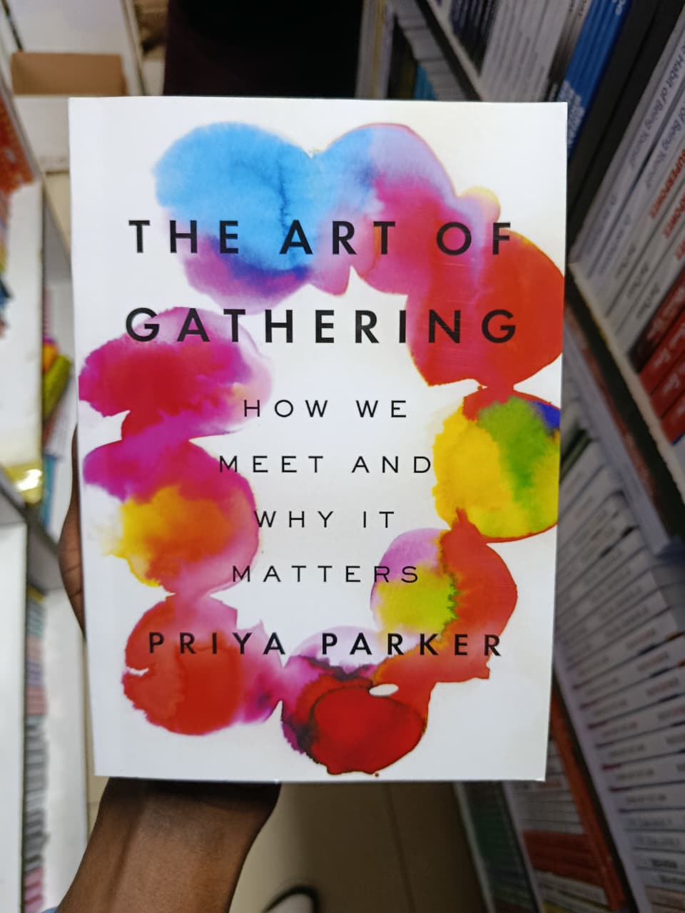 The Art of Gathering: How We Meet and Why It Matters by Priya Parker – Communication, Leadership, Events, Social Psychology, Relationships, Networking, Community Building, Culture Design and Personal