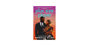 Plus Size Player by Danielle Allen – Contemporary Romance Novel, Body Positivity Love Story, Sports Romance Enemies-to-Lovers, Confident Curvy Heroine Romantic Fiction Bestseller, Emotional Healing Re