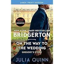 On the Way to the Wedding by Julia Quinn – Bridgerton Book 8, Regency Romance Novel, Friends-to-Lovers Love Story, Wedding Race Drama, Emotional Historical Fiction Bestseller, Final Book in the Bridge