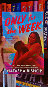 Only for the Week by Natasha Bishop – Contemporary Romance Novel, Emotional Love Story, Short-Term Arrangement Turning Into Unexpected Forever Love, Paperback Fiction Book