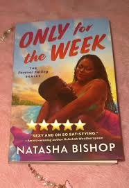 Only for the Week by Natasha Bishop – Contemporary Romance Novel, Emotional Love Story, Short-Term Arrangement Turning Into Unexpected Forever Love, Paperback Fiction Book