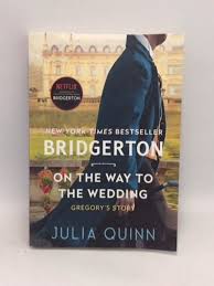 On the Way to the Wedding by Julia Quinn – Bridgerton Book 8, Regency Romance Novel, Friends-to-Lovers Love Story, Wedding Race Drama, Emotional Historical Fiction Bestseller, Final Book in the Bridge