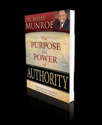 The Purpose and Power of Authority by Dr Myles Munroe – Leadership and Kingdom Principles Book, Authority, Power, Governance, Purpose-Driven Leadership, Spiritual Authority and Personal Development Be