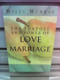 The Purpose and Power of Love & Marriage – Dr. Myles Munroe Book on Marriage Principles, Love, Relationships, Purpose-Driven Partnership, Family Life, and Kingdom-Based Union