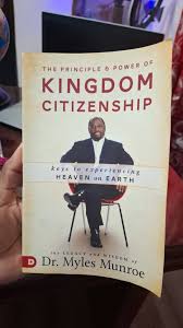 The Principle and Power of Kingdom Citizenship – Dr. Myles Munroe Book on Kingdom Identity, Citizenship, Spiritual Authority, Purpose, and Kingdom Living Principles
