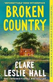 Broken Country by Clare Leslie Hall Paperback Novel – Bestselling Historical Fiction, Romance Thriller, Mystery Drama Book, Reese’s Book Club Pick, Emotional Love Story, Literary Fiction for Adults, G