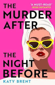 The Murder After the Night Before by Katy Brent – Psychological Mystery Thriller Novel, Hangover Amnesia Murder Investigation, Dark Humor Crime Fiction Bestseller, Modern Whodunnit Suspense Book