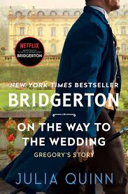 On the Way to the Wedding by Julia Quinn – Bridgerton Book 8, Regency Romance Novel, Friends-to-Lovers Love Story, Wedding Race Drama, Emotional Historical Fiction Bestseller, Final Book in the Bridge