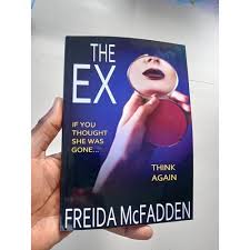 The Ex by Freida McFadden – Psychological Thriller Novel, Domestic Suspense Fiction, Ex-Partner Obsession Mystery, Unreliable Narrator Twist Thriller, Dark Relationship Secrets Bestseller Book