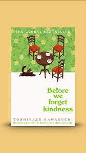 Before We Forget Kindness by Toshikazu Kawaguchi – International Bestselling Japanese Fiction Novel, Heartwarming Time Travel Story, Inspirational Literary Fiction Book, Emotional Family and Friendshi