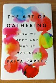 The Art of Gathering: How We Meet and Why It Matters by Priya Parker – Communication, Leadership, Events, Social Psychology, Relationships, Networking, Community Building, Culture Design and Personal