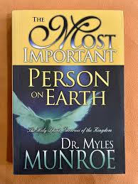 The Most Important Person on Earth: The Holy Spirit, Governor of the Kingdom – Dr. Myles Munroe Book on Spiritual Leadership, Kingdom Principles, Personal Transformation, and Holy Spirit Guidance