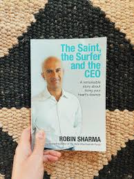 The Saint, the Surfer, and the CEO by Robin Sharma – Inspirational Self-Help Leadership, Personal Growth, Success Mindset, Life Purpose, Spiritual Wisdom, Motivation and Transformation Book