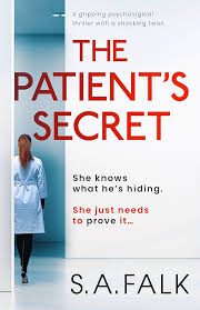 The Patient’s Secret by S.A. Falk – Psychological Thriller Novel, Medical Suspense Fiction, Dark Mystery Crime Story, Twisted Domestic Drama Book for Fans of Fast-Paced Page Turners