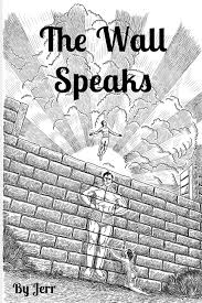 The Wall Speaks by Jerr rreJ – Psychological Fiction Novel, Mystery Drama, Symbolic Storytelling, Emotional Trauma and Memory-Based Narrative Paperback Book