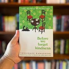Before We Forget Kindness by Toshikazu Kawaguchi – International Bestselling Japanese Fiction Novel, Heartwarming Time Travel Story, Inspirational Literary Fiction Book, Emotional Family and Friendshi