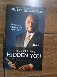 Discover the Hidden You: The Secret to Living the Good Life – Dr. Myles Munroe Book on Self-Discovery, Purpose, Personal Growth, Fulfillment, and Unlocking Inner Potential
