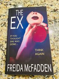 The Ex by Freida McFadden – Psychological Thriller Novel, Domestic Suspense Fiction, Ex-Partner Obsession Mystery, Unreliable Narrator Twist Thriller, Dark Relationship Secrets Bestseller Book