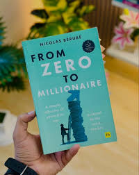 From Zero to Millionaire by Nicolas Bérubé – Personal Finance, Wealth Building, Investing, Financial Independence, Money Management, Savings, Passive Income, and Financial Literacy Book