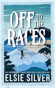 Off to the Races by Elsie Silver – Small Town Sports Romance Novel, Billionaire Cowboy Romance, Enemies to Lovers Love Story, Contemporary Spicy Romance Bestseller, Emotional Western Fiction Book