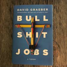Bullshit Jobs: A Theory by David Graeber – International Bestseller Nonfiction Book, Workplace Sociology & Economics, Critical Thinker’s Guide to Modern Work, Labor Theory and Employment Analysis