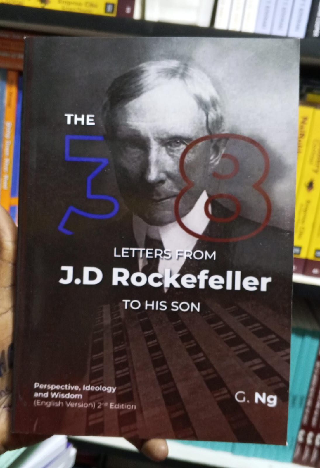 The 38 Letters from J.D. Rockefeller to His Son by G. Ng – Business Wisdom Book, Wealth Mindset Letters, Financial Philosophy Guide, Leadership and Success Principles, Historical Wealth Strategy Compi