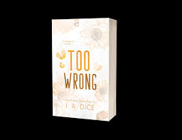 Too Wrong (Hayes Brothers Book 2) by I. A. Dice – Contemporary Romance Novel, Second Chance Love Story, Enemies-to-Lovers Small Town Romance, Emotional Spicy Fiction Bestseller
