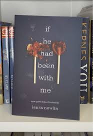 If He Had Been with Me by Laura Nowlin – Young Adult Contemporary Romance Novel, Emotional Friends-to-Lovers Story, Heartbreaking High School Love and Fate Drama Paperback Book