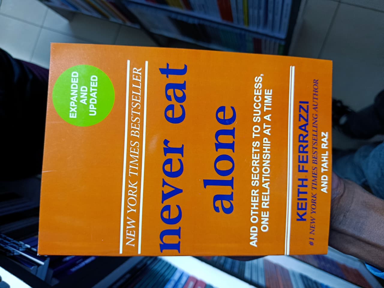 Never Eat Alone: And Other Secrets to Success, One Relationship at a Time by Keith Ferrazzi and Tahl Raz – Networking, Relationship Building, Success Psychology, Business Growth, Personal Branding, Co