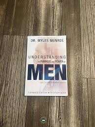 Understanding the Purpose and Power of Men by Dr Myles Munroe – Men’s Leadership and Personal Development Book, Purpose Discovery, Masculinity, Identity, Relationships, Spiritual Growth and Life Purpo