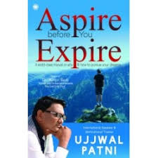 Aspire Before You Expire by Dr. Ujjwal Patni – Motivational Self-Help Book for Success, Personal Growth, Positive Thinking, Goal Setting, Leadership Skills, Confidence Building, Productivity & Life Tr