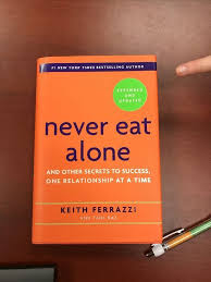 Never Eat Alone: And Other Secrets to Success, One Relationship at a Time by Keith Ferrazzi and Tahl Raz – Networking, Relationship Building, Success Psychology, Business Growth, Personal Branding, Co