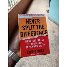 Never Split the Difference: Negotiating As If Your Life Depended On It by Chris Voss & Tahl Raz | Negotiation Skills, Business Communication, Sales Strategy, Leadership, Persuasion, Decision-Making &