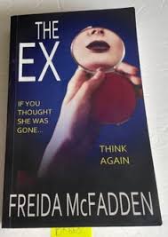 The Ex by Freida McFadden – Psychological Thriller Novel, Domestic Suspense Fiction, Ex-Partner Obsession Mystery, Unreliable Narrator Twist Thriller, Dark Relationship Secrets Bestseller Book