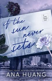 If the Sun Never Sets by Ana Huang – Contemporary Romance Novel, Billionaire International Love Story, Enemies-to-Lovers Drama, Emotional Slow-Burn Fiction Bestseller, Spicy New Adult Romance Book