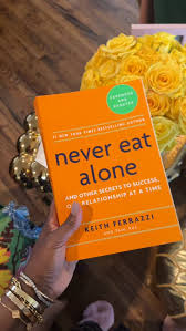 Never Eat Alone: And Other Secrets to Success, One Relationship at a Time by Keith Ferrazzi and Tahl Raz – Networking, Relationship Building, Success Psychology, Business Growth, Personal Branding, Co