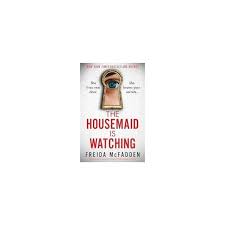 The Housemaid Is Watching by Freida McFadden – Psychological Thriller Suspense Novel, Bestselling Mystery Book with Shocking Twists, Fast-Paced Storytelling, Domestic Thriller Fiction for Adult Reader
